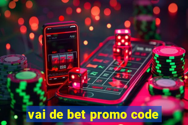 vai de bet promo code