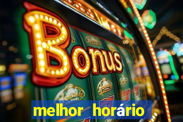 melhor horário para jogar fortune tiger noite