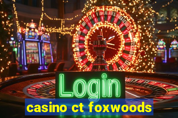 casino ct foxwoods