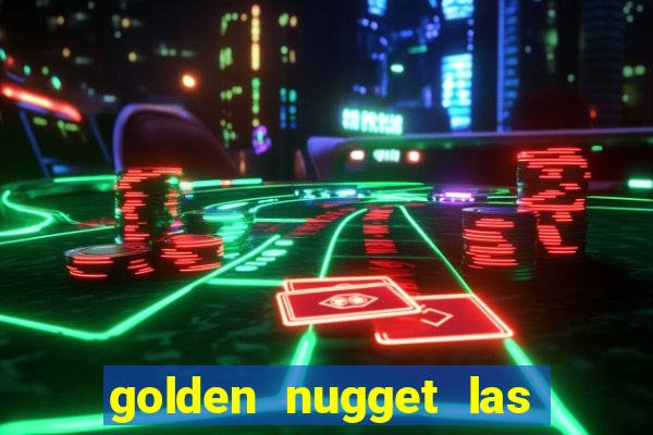 golden nugget las vegas hotel & casino las vegas