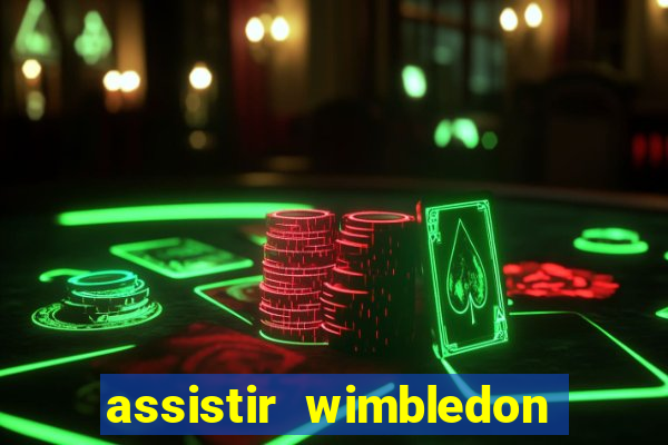 assistir wimbledon ao vivo