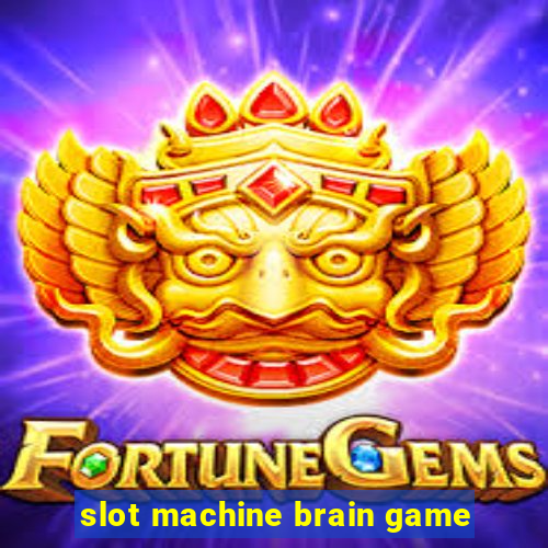 slot machine brain game