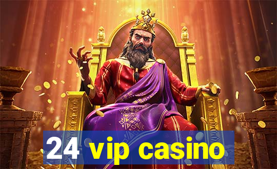 24 vip casino