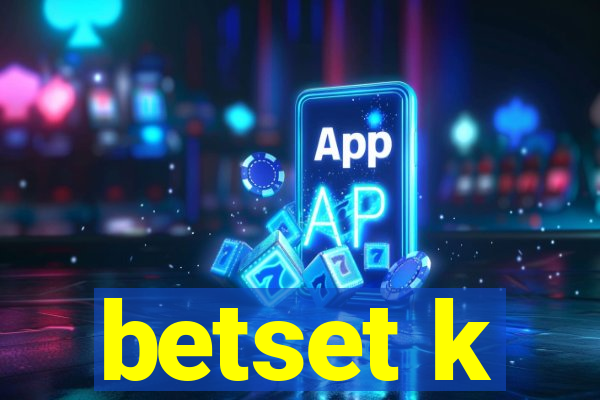 betset k