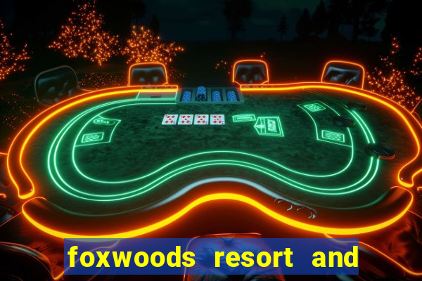 foxwoods resort and casino ct