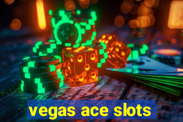 vegas ace slots