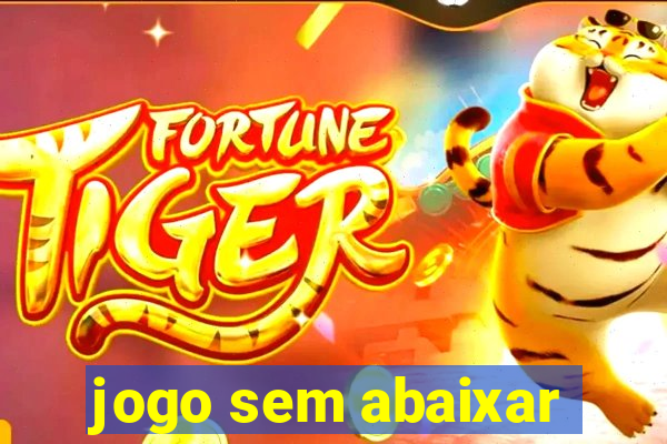 jogo sem abaixar