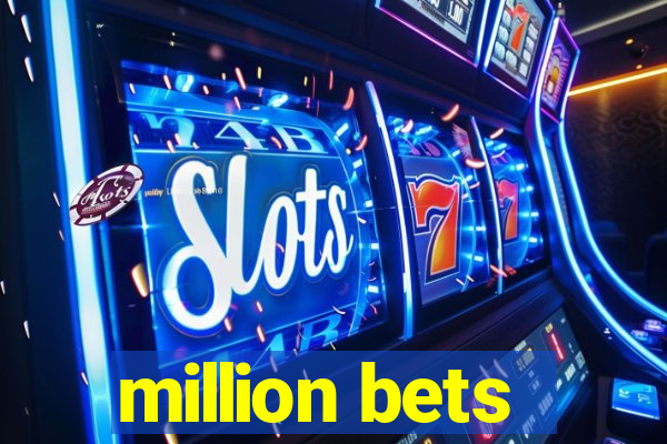 million bets