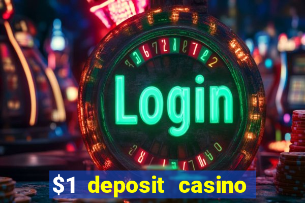 $1 deposit casino bonus casino reviews