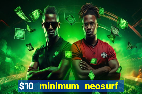 $10 minimum neosurf deposit casino australia