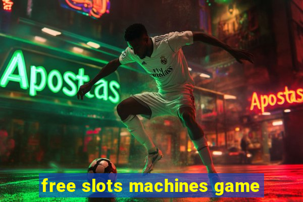 free slots machines game