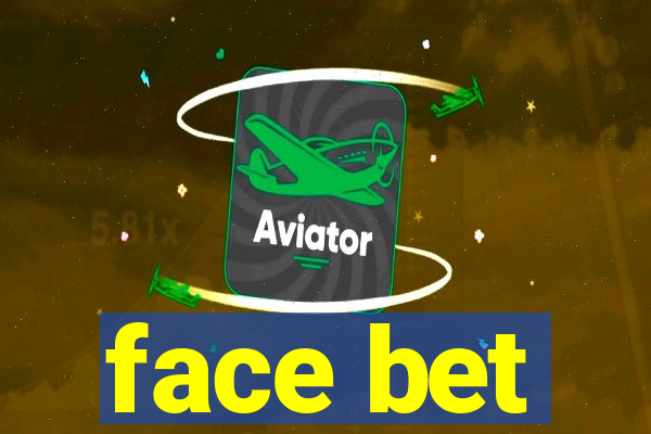 face bet