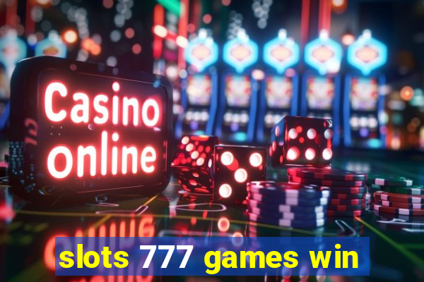 slots 777 games win