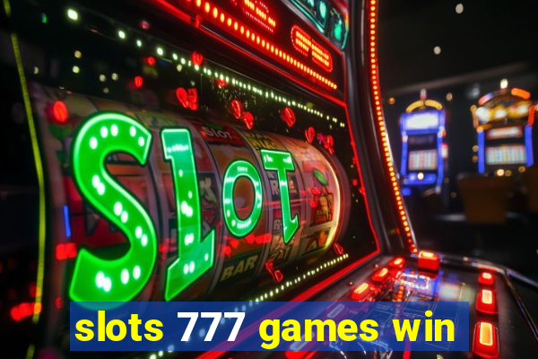 slots 777 games win