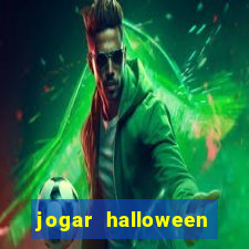 jogar halloween valendo dinheiro