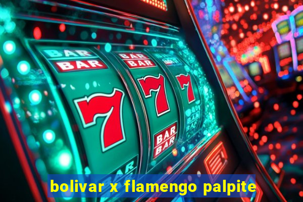 bolivar x flamengo palpite