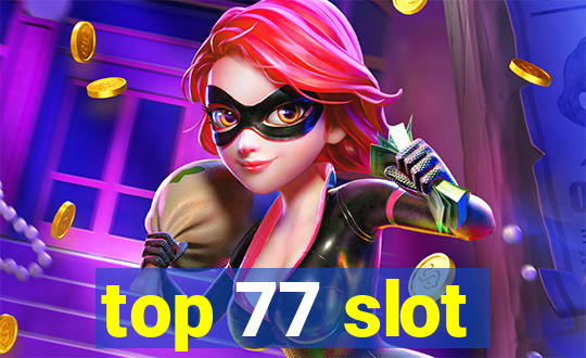 top 77 slot