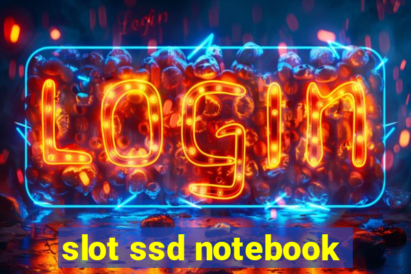 slot ssd notebook