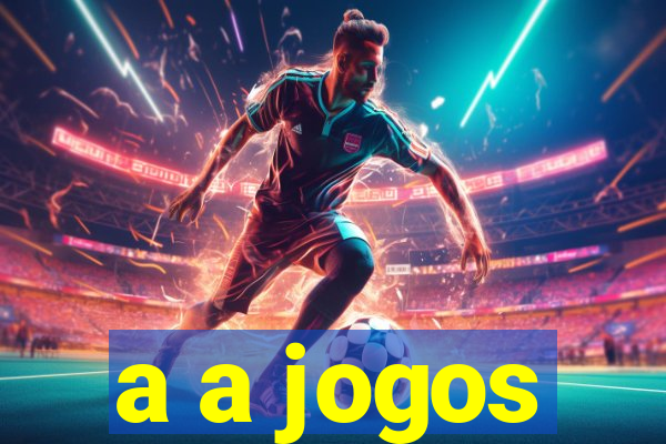 a a jogos