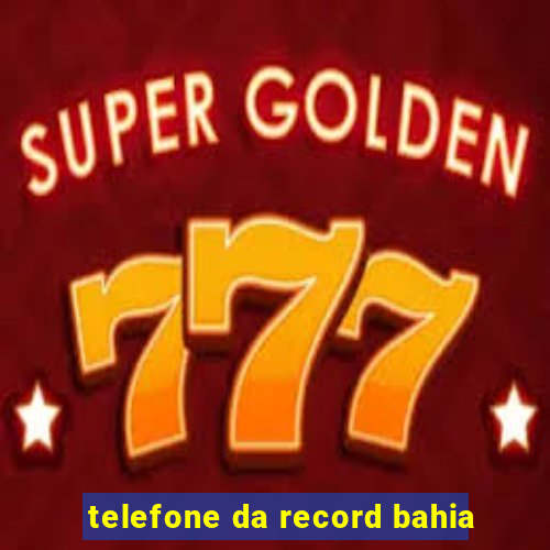 telefone da record bahia