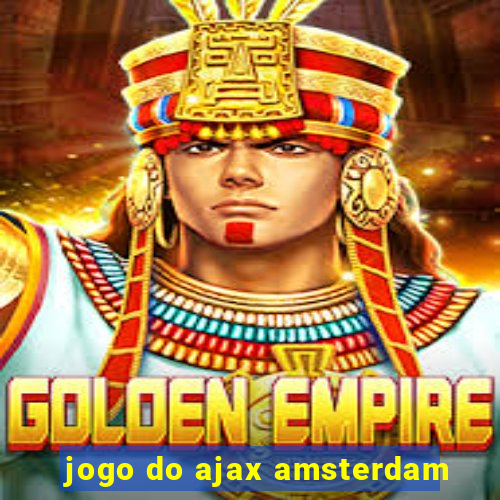 jogo do ajax amsterdam