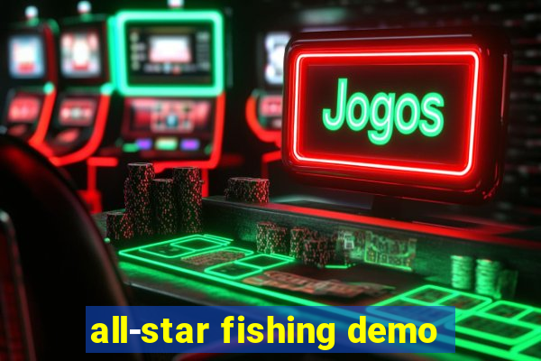 all-star fishing demo