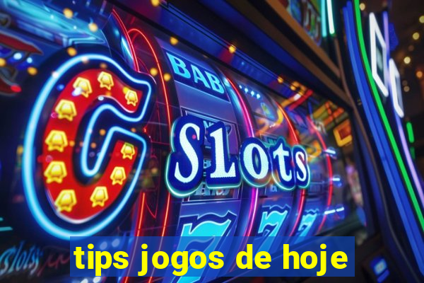 tips jogos de hoje