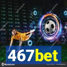 467bet