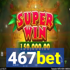 467bet