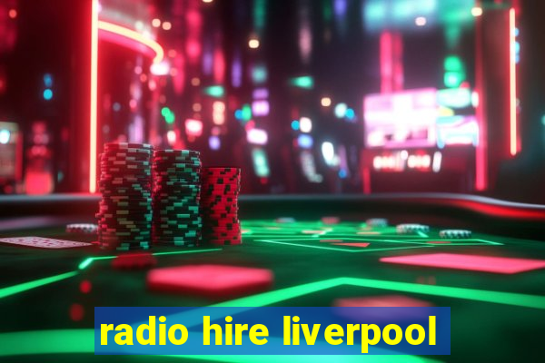 radio hire liverpool