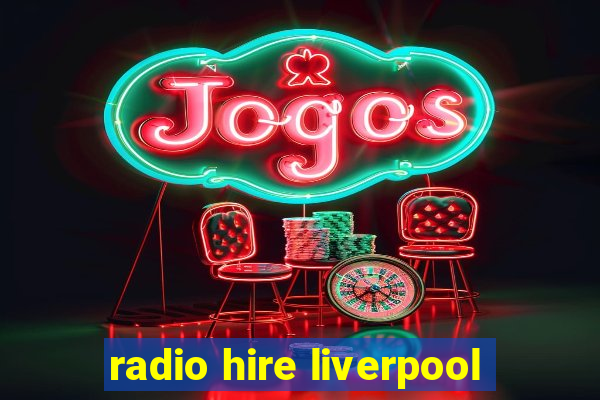 radio hire liverpool