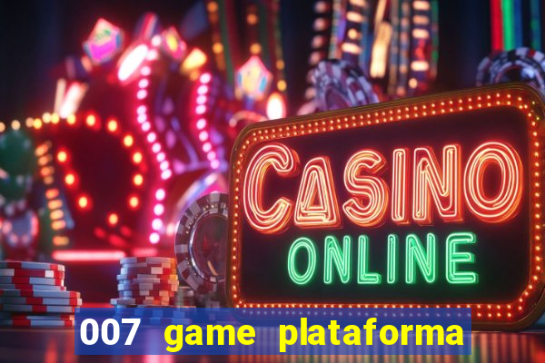 007 game plataforma de jogos