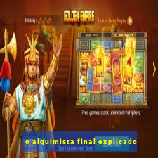 o alquimista final explicado