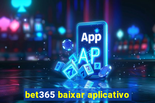 bet365 baixar aplicativo