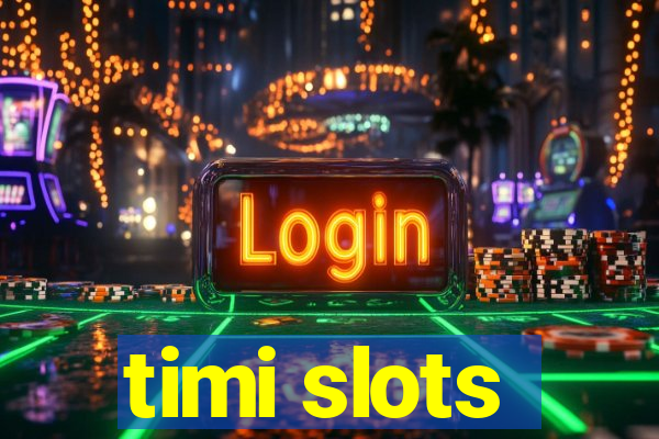 timi slots