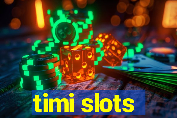 timi slots