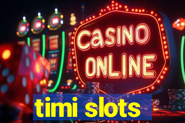 timi slots