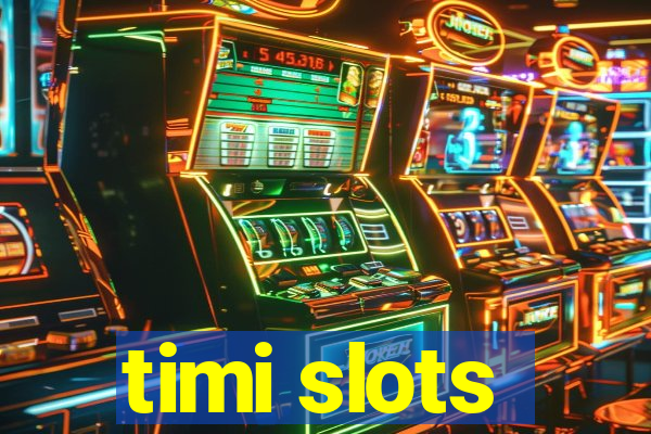 timi slots