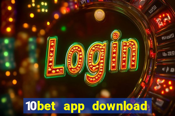 10bet app download for android