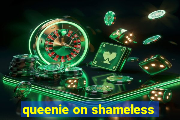 queenie on shameless