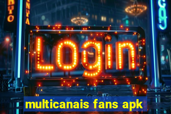 multicanais fans apk