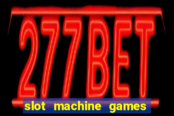 slot machine games with bonus