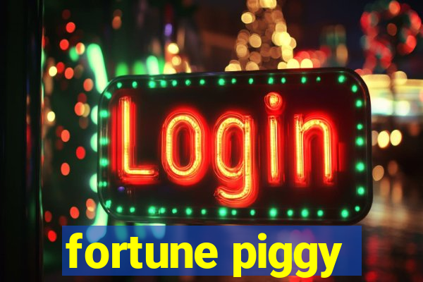 fortune piggy