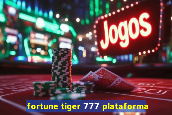 fortune tiger 777 plataforma