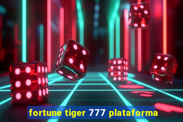 fortune tiger 777 plataforma