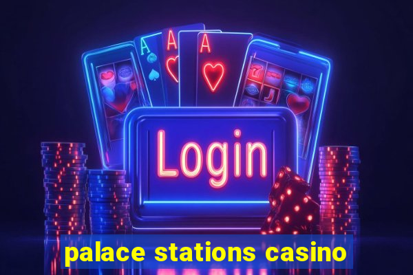 palace stations casino