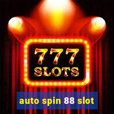 auto spin 88 slot