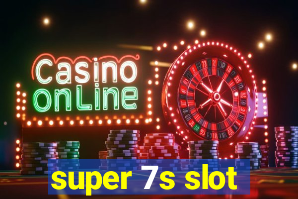 super 7s slot