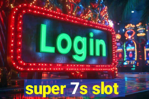 super 7s slot