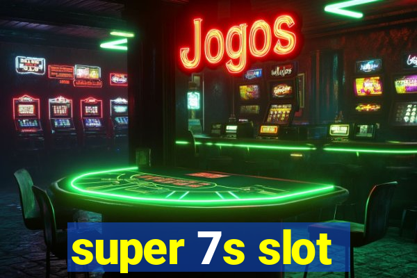 super 7s slot